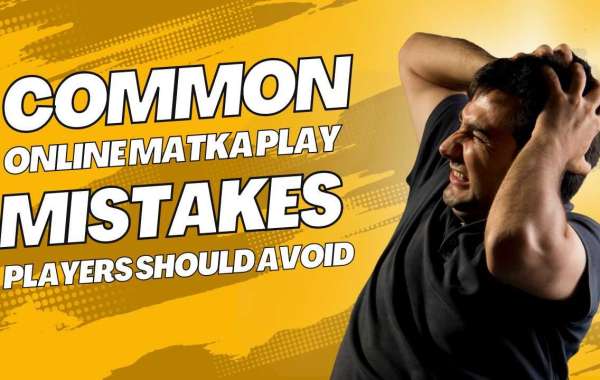 Common Online Matka Play Mistakes Players Should Avoid