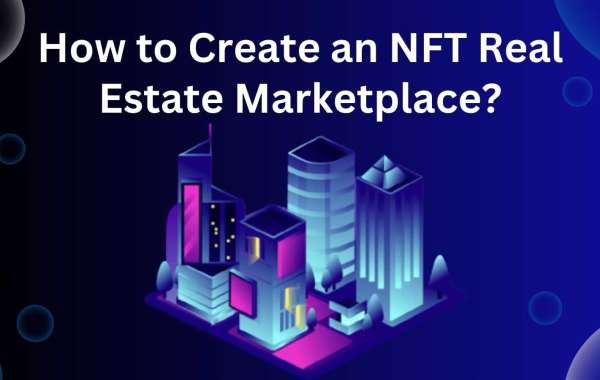 How to Create an NFT Real Estate Marketplace?