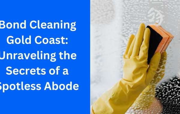 Bond Cleaning Gold Coast: Unraveling the Secrets of a Spotless Abode