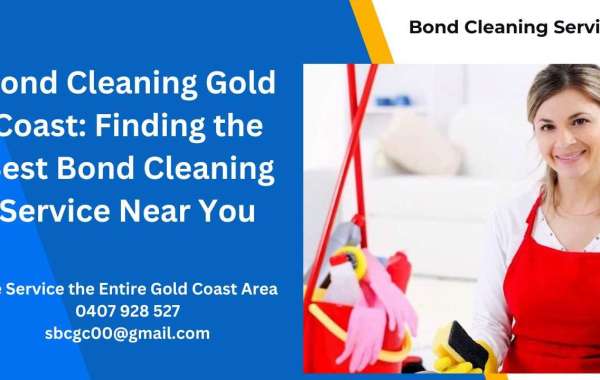Bond Cleaning Gold Coast: Finding the Best Bond Cleaning Service Near You