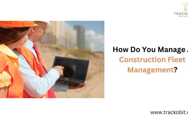 How Do You Manage A Construction Fleet Management?