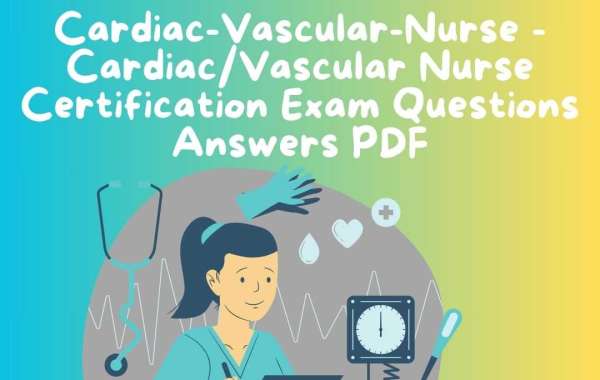 Cardiac-Vascular-Nurse - Cardiac/Vascular Nurse Certification Exam Questions Answers PDF